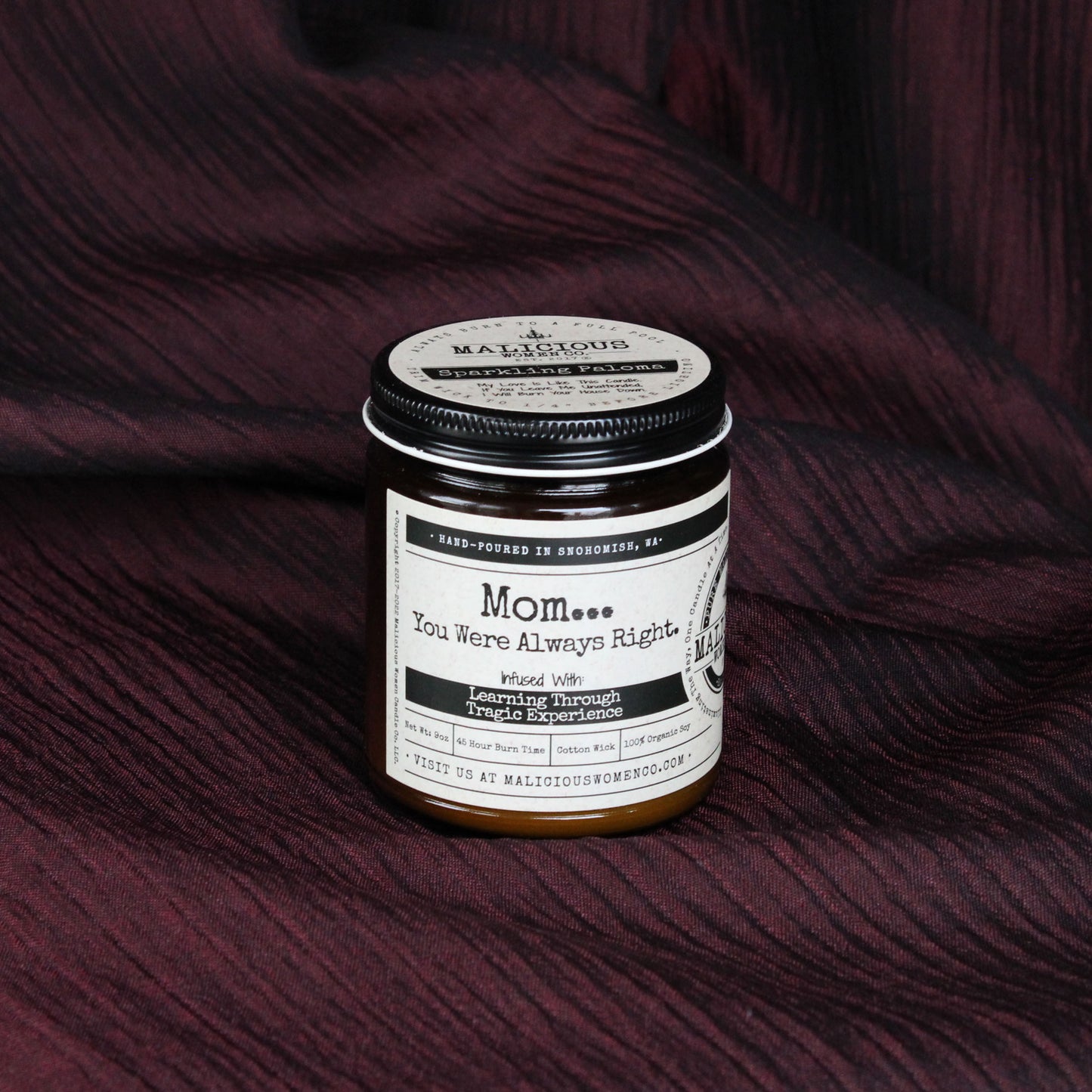 Mom you were always right candle infused with learning through tragic experience.  Malicious Women Co.